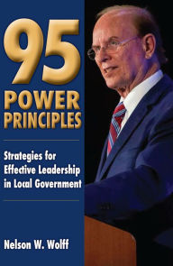 Title: 95 Power Principles: Strategies for Effective Leadership in Local Government, Author: Nelson W. Wolff