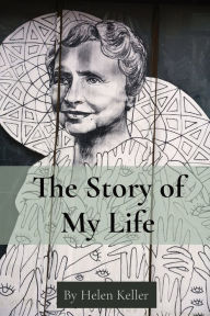 Title: The Story of My Life: By Helen Keller, Author: Helen Keller