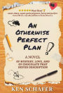 An Otherwise Perfect Plan: A Novel of Mystery, Love, and of Chocolate that Defies Description