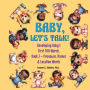 Baby, Let's Talk! Developing Baby's First 100 Words, Book 2: Book 2 - Pronouns, Names and Location Words