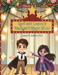 Title: Kent and Leanne's Backyard Magic Show, Author: Leanne E Staback