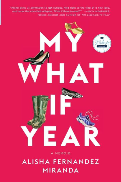 My What If Year: A Memoir by Alisha Fernandez Miranda, Paperback