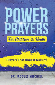 Title: Power Prayers For Children & Youth, Author: Dr. Jacques Mitchell