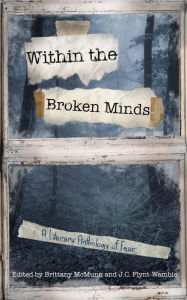 Title: Inside the Broken Minds: A Literary Anthology of Fear, Author: Brittany McMunn