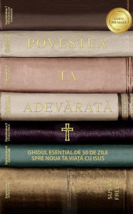 Title: Povestea ta adevarata: Ghidul esen?ial de 50 de zile spre noua ta via?a cu Isus (Your True Story, Romanian Edition), Author: Susan Freese