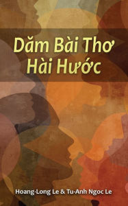 Title: Dăm Bï¿½i Thơ Hï¿½i Hước (Humorous Poems), Author: Hoang-Long Le