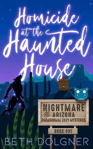 Title: Homicide at the Haunted House, Author: Beth Dolgner