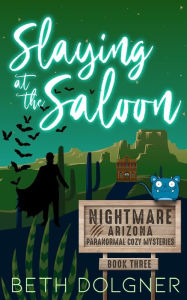 Title: Slaying at the Saloon, Author: Beth Dolgner