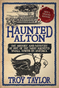 Title: Haunted Alton, Author: Troy Taylor