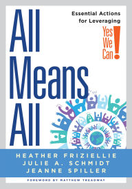 Title: All Means All: Essential Actions for Leveraging Yes We Can! (Collaborative strategies for general and special educators), Author: Heather Friziellie