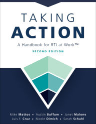 Title: Taking Action ; Second Edition: A Handbook for RTI at WorkT (A crucial guide to support student achievement through MTSS and the PLC at Work process), Author: Mke Mattos