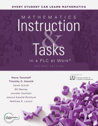 Title: Mathematics Instruction and Tasks in a PLC at Work®, Second Edition: (Develop a standards-based curriculum for teaching student-centered mathematics.), Author: Mona Toncheff