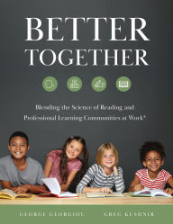 Title: Better Together: Blending the Science of Reading and Professional Learning Communities at Work® (A comprehensive guide to effective reading instruction), Author: George Georgiou