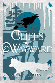 Title: Cliffs of Wayward, Author: Veronica King
