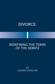 Title: Divorce: Redefining the Terms of the Debate, Author: Lenard Marlow