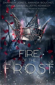 Title: Fire of the Frost: A midwinter holiday fantasy romance anthology, Author: Jeffe Kennedy