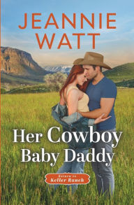 Title: Her Cowboy Baby Daddy, Author: Jeannie Watt