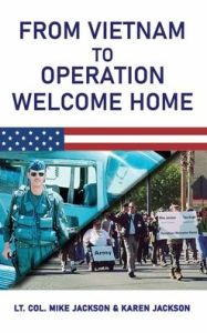 Title: FROM VIETNAM TO OPERATION WELCOME HOME, Author: MIKE JACKSON