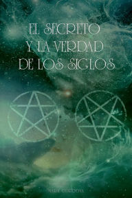 Title: El Secreto y la Verdad de los Siglos, Author: Mark Cordova