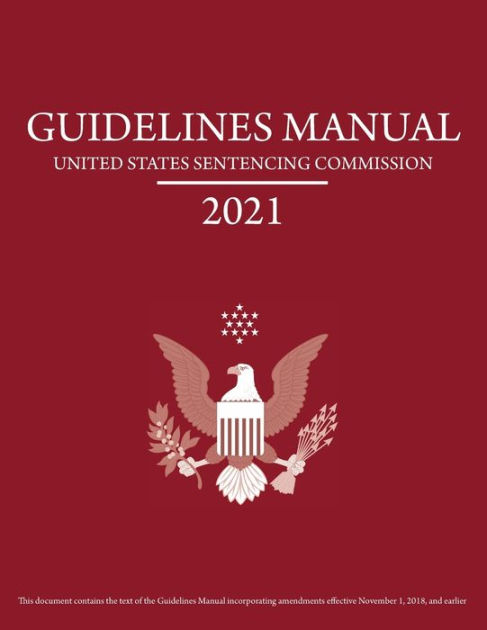 Federal Sentencing Guidelines Manual 2021: With Sentencing Table On The ...