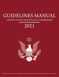 Title: Federal Sentencing Guidelines Manual 2021: With sentencing table on the back of the cover, Author: United States Sentencing Commission