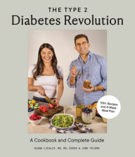 Title: The Type 2 Diabetes Revolution: A Cookbook and Complete Guide to Type 2 Diabetes, Author: Diana Licalzi