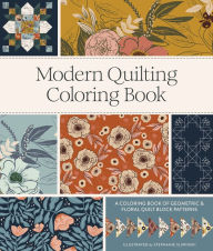 Title: Modern Quilting Coloring Book: An Adult Coloring Book with Colorable Quilt Block Patterns and Removable Pages, Author: Stephanie Sliwinski