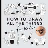 Title: All the Things: How to Draw Books for Kids with Cars, Unicorns, Dragons, Cupcakes, and More (Summer Activity Book for Kids), Author: Alli Koch