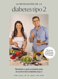Title: La revolución de la diabetes tipo 2: Recetario y guía completa para el control de la diabetes tipo 2, Author: Diana Licalzi