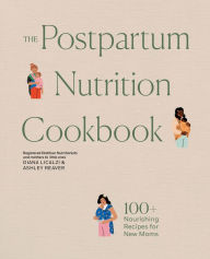 Title: The Postpartum Nutrition Cookbook: Nourishing Foods for New Moms in the First 40 Days and Beyond, Author: Diana Licalzi
