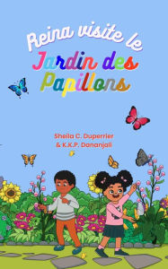 Title: Reina visite le jardin des papillons: Découvre la nature, les insectes et les papillons de manière ludique !, Author: Sheila C. Duperrier
