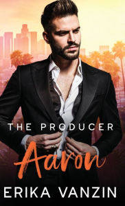 Title: The Producer: Aaron:(An Age gap steamy romance), Author: Erika Vanzin