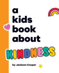 Title: A Kids Book About Kindness, Author: Jackson Cooper