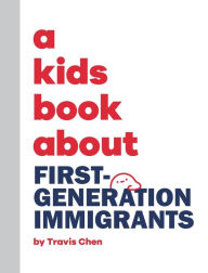 Title: A Kids Book About First Generation Immigrants, Author: Travis Chen