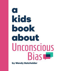 Title: A Kids Book About Unconscious Bias, Author: Wendy Batchelder