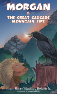 Title: Morgan And The Great Cascade Mountain Fire, Author: Harry Holmes