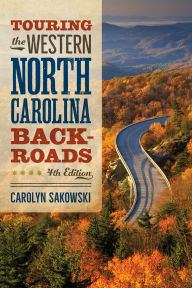 Title: Touring the Western North Carolina Backroads: Fourth Edition, Author: Carolyn Sakowski