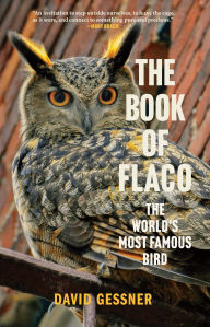 Title: The Book of Flaco: The World's Most Famous Bird, Author: David Gessner