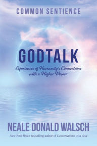 Title: GodTalk: Experiences of Humanity's Connections with a Higher Power, Author: Neale Donald Walsch