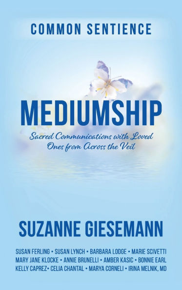 Mediumship: Sacred Communications with Loved Ones from Across the Veil