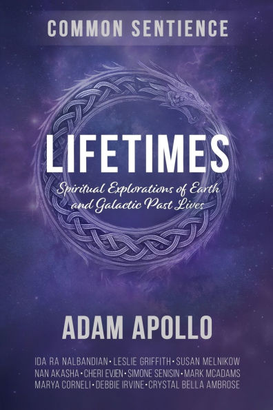 Lifetimes: Spiritual Explorations of Earth and Galactic Past Lives