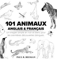 Title: 101 Animaux Anglais et Franï¿½ais, Author: Paul R Beeman