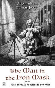 Title: The Man in the Iron Mask - Volume Three of the d'Artagnan Romances - Unabridged, Author: Alexandre Dumas