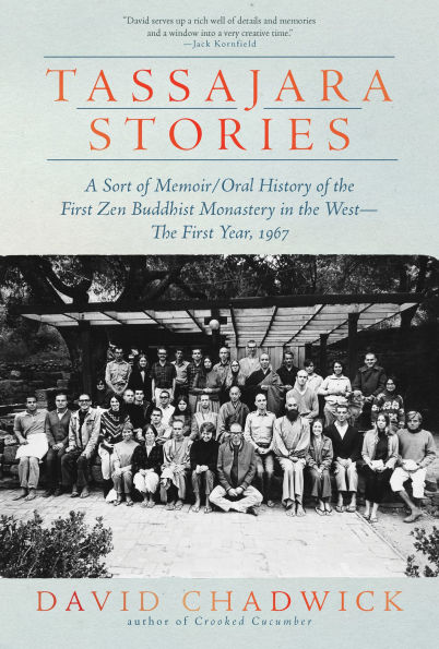 Tassajara Stories: A Sort of Memoir/Oral History of the First Zen Buddhist Monastery in the West-The First Year, 1967
