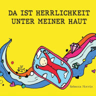 Title: Da Ist Herrlichkeit Unter Meiner Haut, Author: Rebecca Morris