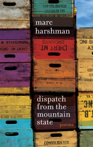 Title: Dispatch from the Mountain State: Poems, Author: Marc Harshman