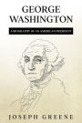 George Washington: A Biography of an American President