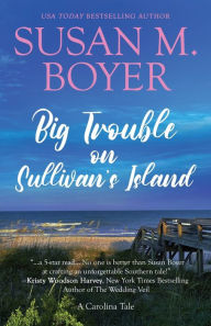 Title: Big Trouble on Sullivan's Island: A Carolina Tale, Author: Susan M. Boyer