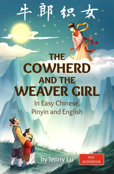 The Cowherd and the Weaver Girl: A Story in Easy Chinese, Pinyin and English