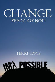 Title: Change: Ready, or Not!, Author: Terri Davis